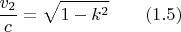 $$\frac {v_2}c =\sqrt{1- k^2} \qquad (1.5) $$