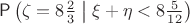 $\mathsf P\left(\zeta = 8\frac{2}{3}\bigm|\xi+\eta<8\frac{5}{12}\right)$