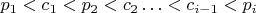 $p_1<c_1<p_2<c_2\ldots<c_{i-1}<p_i$