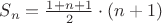 $S_{n} = \frac{1+n+1}{2} \cdot (n+1)$