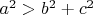 $a^2 > b^2 + c^2 $