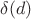 $\delta(d)$ $\delta(d)$