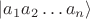 $\left|a_1 a_2 \dots a_{n}\right>$
