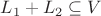 $L_1 + L_2 \subseteq V$