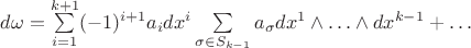 $d\omega = \sum\limits_{i=1}^{k+1} (-1)^{i+1} a_i dx^i \sum\limits_{\sigma \in S_{k-1}} a_\sigma dx^1 \wedge \ldots \wedge dx^{k-1} +\dots$