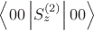 $\left\langle 0 0 \left| S_{z}^{(2)} \right| 0 0 \right\rangle$