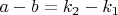 $a-b=k_2-k_1$