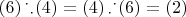 $(6) \operatorname{{}^{\cdot}{}_{\cdot}} (4) = (4) \operatorname{{}_{\cdot}{}^{\cdot}} (6) = (2)$