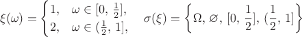 $$\xi(\omega) = \begin{cases} 1, & \omega \in [0,\, \frac12], \cr 2, &
\omega \in (\frac12,\,1],\end{cases} \quad \sigma(\xi)=\left\{\Omega,\,
\varnothing,\,[0,\,\frac12],\,(\frac12,\,1]\right\} $$