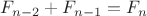$F_{n-2}+F_{n-1}=F_n$