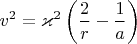 $$v^2 = \varkappa^2 \left(\frac{2}{r}-\frac{1}{a}\right)$$