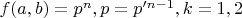 $f(a,b)=p^n,p=p'^{n-1},k=1,2$