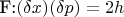 F:$ (\delta x)(\delta p)=2h $