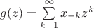 $g(z) = \sum \limits_{k=1}^{\infty}x_{-k}z^k$