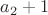 $a_2+1$