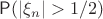 $\mathsf P(|\xi_n| > 1/2)$