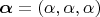 $\boldsymbol{\alpha}=(\alpha, \alpha, \alpha)$