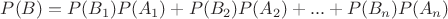$P(B) = P(B\midA_1)P(A_1) + P(B\midA_2)P(A_2) + ... + P(B\midA_n)P(A_n)$