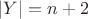 $|Y|=n+2$