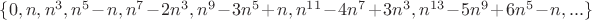 $\{0,n,n^3,n^5-n,n^7-2n^3,n^9-3n^5+n,n^{11}-4n^7+3n^3,n^{13}-5n^9+6n^5-n,...\}$