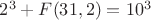 $2^3+F(31,2)=10^3$