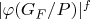 $|\varphi(G_F/P)|^f$