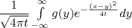 $\dfrac{1}{\sqrt{4\pi t}}\int\limits_{-\infty}^{\infty} g(y) e^{-\frac{(x-y)^2}{4t}}dy$