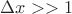 $\Delta x >> 1$