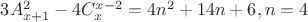 $3A_{x+1}^2-4C_x^{x-2}=4n^2+14n+6, n=4$