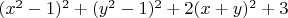 $(x^2-1)^2+(y^2-1)^2+2(x+y)^2+3$