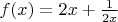 $f(x)=2x + \frac{1}{{2x}}$