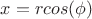 $x=r cos(\phi)$