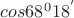 $cos68^0 18^'$