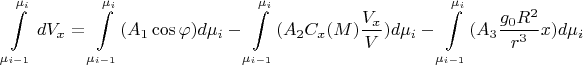 $$\int\limits_{\mu_{i-1}}^{\mu_i} dV_x = \int\limits_{\mu_{i-1}}^{\mu_i} (A_1\cos\varphi)d\mu_i} - \int\limits_{\mu_{i-1}}^{\mu_i} (A_2C_x(M)\frac {V_x} {V}) d\mu_i - \int\limits_{\mu_{i-1}}^{\mu_i} (A_3\frac {g_0R^2}{r^3}x) d\mu_i$$