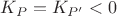 $K_{P} = K_{P'} < 0$