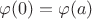 $\varphi(0) = \varphi(a)$