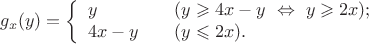 $$g_x(y)=\left\{\begin{array}{lll}y&&(y\geqslant4x-y\ \Leftrightarrow\ y\geqslant2x); \\ 4x-y&&(y\leqslant2x).\end{array}\right.$$