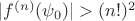 $|f^{(n)}(\psi_0)|>(n!)^2$