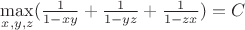 $\max\limits_{x,y,z}(\frac{1}{1-xy}+\frac{1}{1-yz}+\frac{1}{1-zx}) = C$