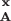 $\textbf x \above \textbf A$