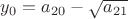 $y_{0}=a_{20}-\sqrt{a_{21}}$