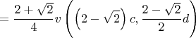 $$= \frac{2 + \sqrt{2}}4 v\left(\left(2 - \sqrt2\right) c, \frac{2 - \sqrt2}2 d\right) $$