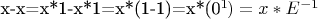x-x=x*1-x*1=x*(1-1)=x*(0^1)=x*E^{-1}