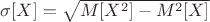 $\sigma[X]=\sqrt{M[X^2]-M^2[X]}$