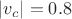 $|v_c| =0.8$