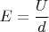 $E=\dfrac{U}{d}$