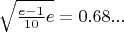 $\sqrt{\frac{e-1}{10}e}=0.68...$