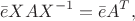 $$\bar{e} X A X^{-1} = \bar{e} A^T,$$
