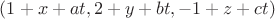 $(1+x+at,2+y+bt,-1+z+ct) $ $(1+x+at,2+y+bt,-1+z+ct) $