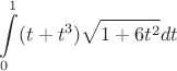 $$\int\limits_{0}^{1} (t+t^3) \sqrt{1+6t^2}dt$$